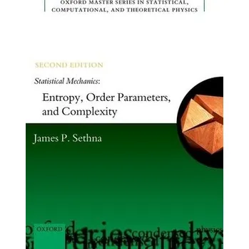 Cizí jazyk Statistical Mechanics: Entropy, Order Parameters, and Complexity - Sethna, James P. (Professor of Physics, Cornell University)