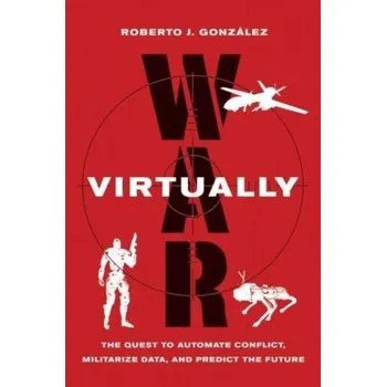 Cestování War Virtually - Gonzalez Echevarria, Roberto (Sterling Professor of Hispanic and Comparative Literature, Yale University) [EN] (2022, Firma, University of California Press)