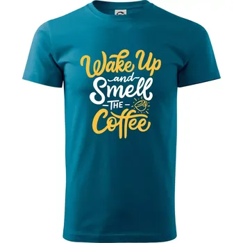 Pánské tričko Wake Up and Smell The Coffee - Klasické pánské triko vyšší gramáže - L ( Petrolejová )