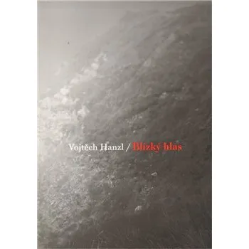 Poezie Blízký hlas - Vojtěch Hanzl