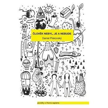 Člověk nebyl, je a nebude - Daniel Pískovský