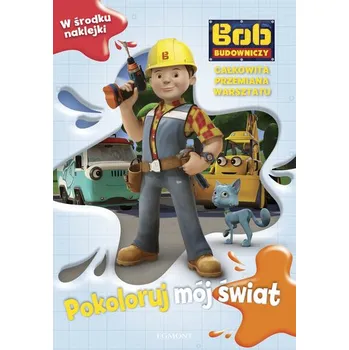 Pohádka BOB BUDOWNICZY POKOLORUJ MÓJ ŚWIAT CAŁKO WITA PRZEMIANA WARSZTATU