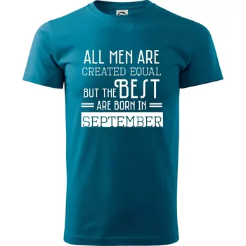 All men are created equal september - Klasické pánské triko vyšší gramáže - S ( Petrolejová )