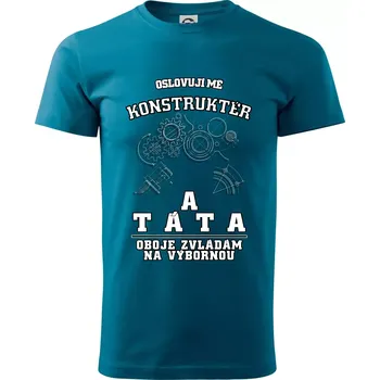 Pánské tričko Oslovuji mě konstruktér a táta - Klasické pánské triko vyšší gramáže - S ( Petrolejová )