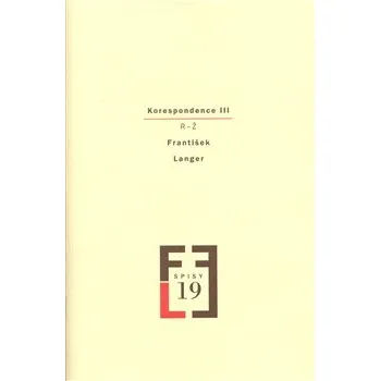 Umění Korespondence III: Spisy FL, sv. 19 - František Langer
