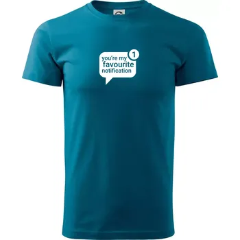 Pánská móda You're my favourite notification - Klasické pánské triko vyšší gramáže - M ( Petrolejová )
