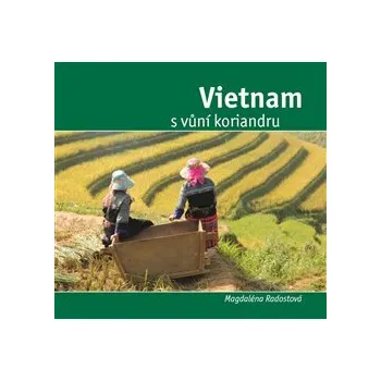 Vietnam s vůní koriandru - Magdalena Radostová