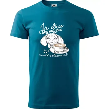 Pánské tričko Jezevčík - Já dřu, aby můj pes mohl relaxovat - Klasické pánské triko vyšší gramáže - S ( Petrolejová )