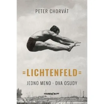Literární biografie Lichtenfeld: Jedno meno, dva osudy - Peter Chorvát