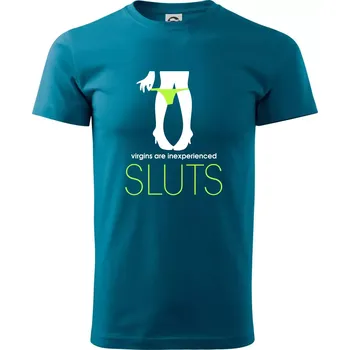 Sluts virgins are inexperienced - Klasické pánské triko vyšší gramáže - M ( Petrolejová )