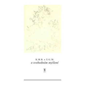Literární biografie K.H.B. a T.G.M. o svobodném myšlení - Bohumil Sláma