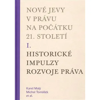 Nové jevy v právu na počátku 21. století - sv. 1 - Historické impulzy rozvoje práva