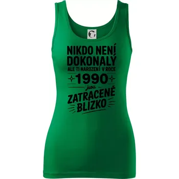 Dámské tričko Nikdo není dokonalý ale ti narození v roce 1990 jsou zatraceně blízko - Dámské tílko - XL ( Středně zelená )