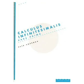 Příroda Calculus infinitesimalis. Pars prima: Pars prima - Petr Vopěnka