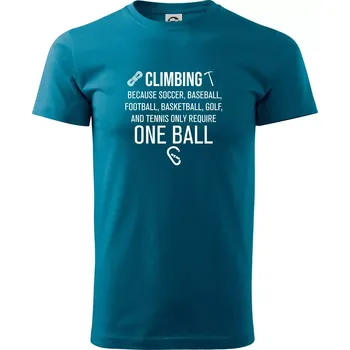 Climbing beacause one ball - Klasické pánské triko vyšší gramáže - M ( Petrolejová )