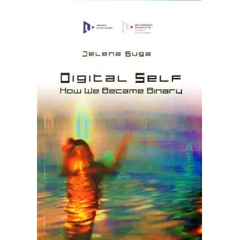 Osobní rozvoj Digital Self: How We Became Binary - Jelena Guga