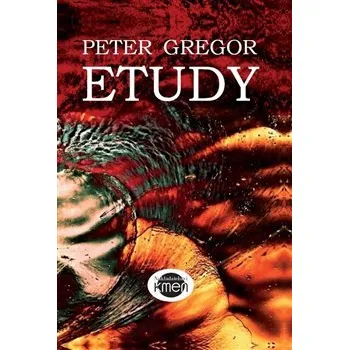 Poezie Etudy aneb Malá procházka velkým lunaparkem - Peter Gregor