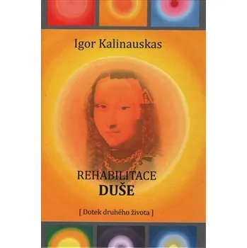 Osobní rozvoj Rehabilitace duše - Igor Kalinauskas