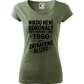 Dámské tričko Nikdo není dokonalý ale ti narození v roce 1960 jsou zatraceně blízko - Dámské triko Pure - XL ( Khaki )