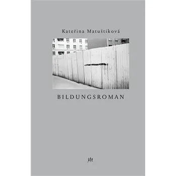 Poezie Bildungsroman - Kateřina Matuštíková