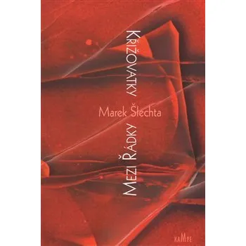 Poezie Křižovatky mezi řádky - Marek Šlechta