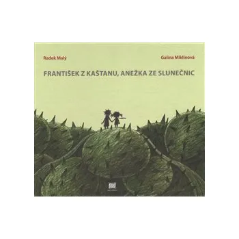 Pohádka František z kaštanu, Anežka ze slunečnic - Radek Malý