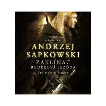 Zaklínač - Bouřková sezóna: román o Geraltovi - Andrzej Sapkowski