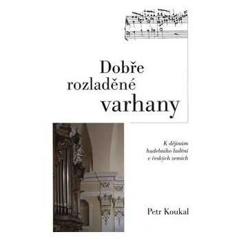 Umění Dobře rozladěné varhany - Petr Koukal