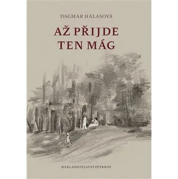 Literární biografie Až přijde ten Mág - Dagmar Halasová