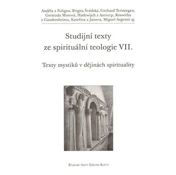 Studijní texty ze spirituální teologie VII.: Texty mystiků v dějinách spirituality