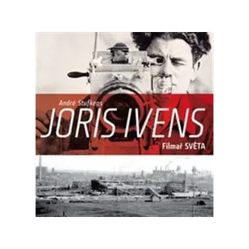 Umění Joris Ivens – Filmař světa - André Stufkens