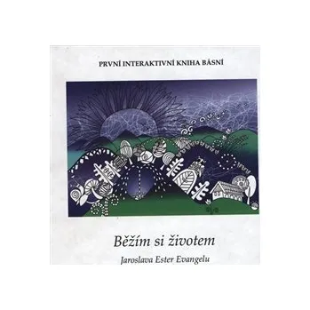 Poezie Běžím si životem - Jaroslava Ester Evangelu