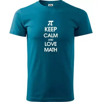 Keep calm and love math - Klasické pánské triko vyšší gramáže - S ( Petrolejová )