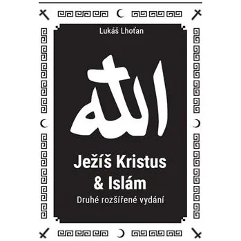 Ježíš Kristus a islám - Lukáš Lhoťan