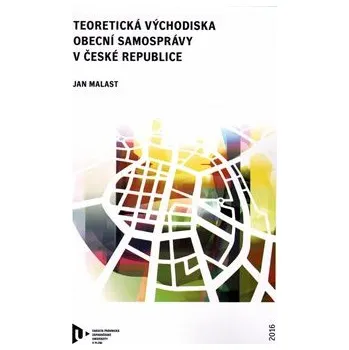 Teoretická východiska obecní samosprávy v České republice - Jan Malast