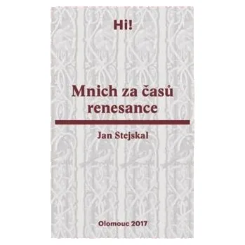 Mnich za časů renesance - Jan Stejskal