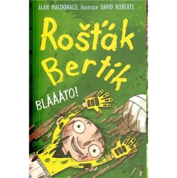 Bláááto!: Rošťák Bertík - Alan MacDonald, David Roberts