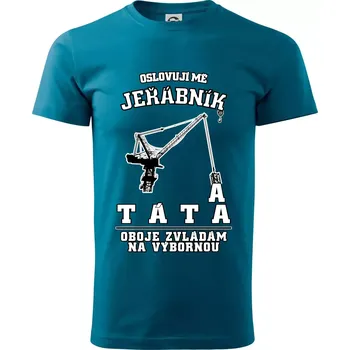 Oslovují mě jeřábník a táta - Klasické pánské triko vyšší gramáže - XS ( Petrolejová )