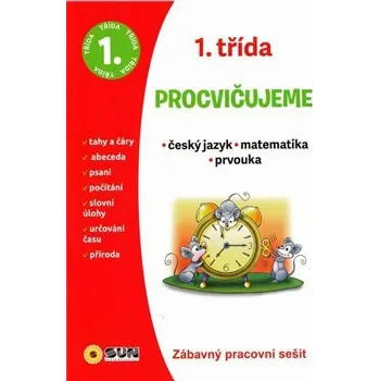 Matematika 1.třída ČJ Matematika Prvouka SUN