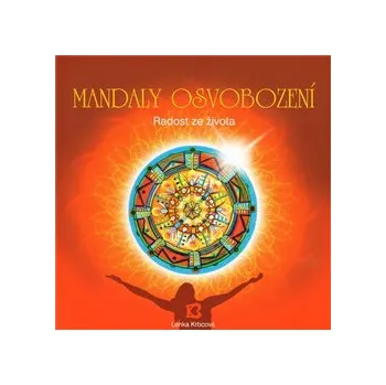 Mandaly osvobození: Radost ze života - Lenka Krbcová