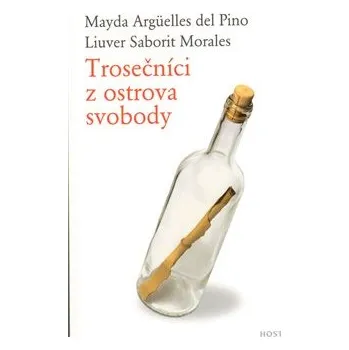 Trosečníci z ostrova svobody - Mayda Argüelles del Pino, Liuver Saborit Morales