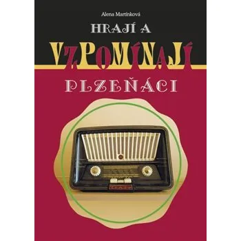 Umění Hrají a vzpomínají Plzeňáci - Alena Martínková