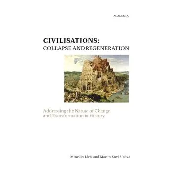 Populárně naučná literatura pro dospělé Civilisations: Collapse and Regeneration: Rise, Fall and Transformation in History