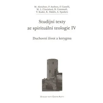 Studijní texty ze spirituální teologie IV.: Duchovní život a kerygma