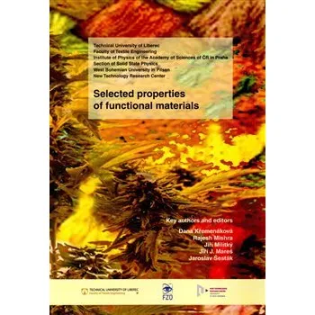 Populárně naučná literatura pro dospělé Selected properties of functional materials - Dana Křemenáková, Rajesh Mishra, Jiří Militký, Jiří J. Mareš, Jaroslav Šesták