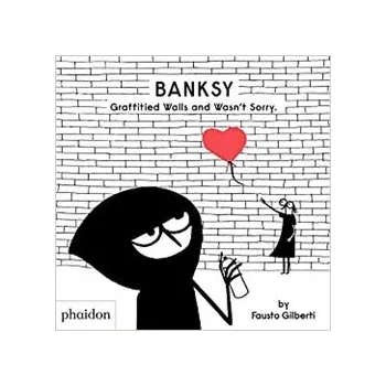 Cizojazyčná kniha Banksy Graffitied Walls and Wasn’t Sorry - Fausto Gilberti