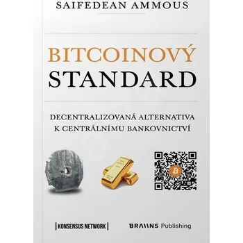 Bitcoinový standard - Decentralizovaná alternativa k centrálnímu bankovnictví, 1. vydání - Saifedean Ammous