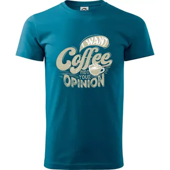 Pánské tričko Coffee opinion - Klasické pánské triko vyšší gramáže - L ( Petrolejová )