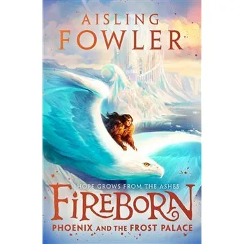 Fireborn: Phoenix and the Frost Palace - Aisling Fowlerová