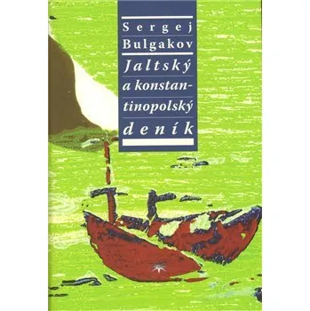 Jaltský a konstantinopolský deník: Duchovní deník teologa II - Sergej Nikolajevič Bulgakov